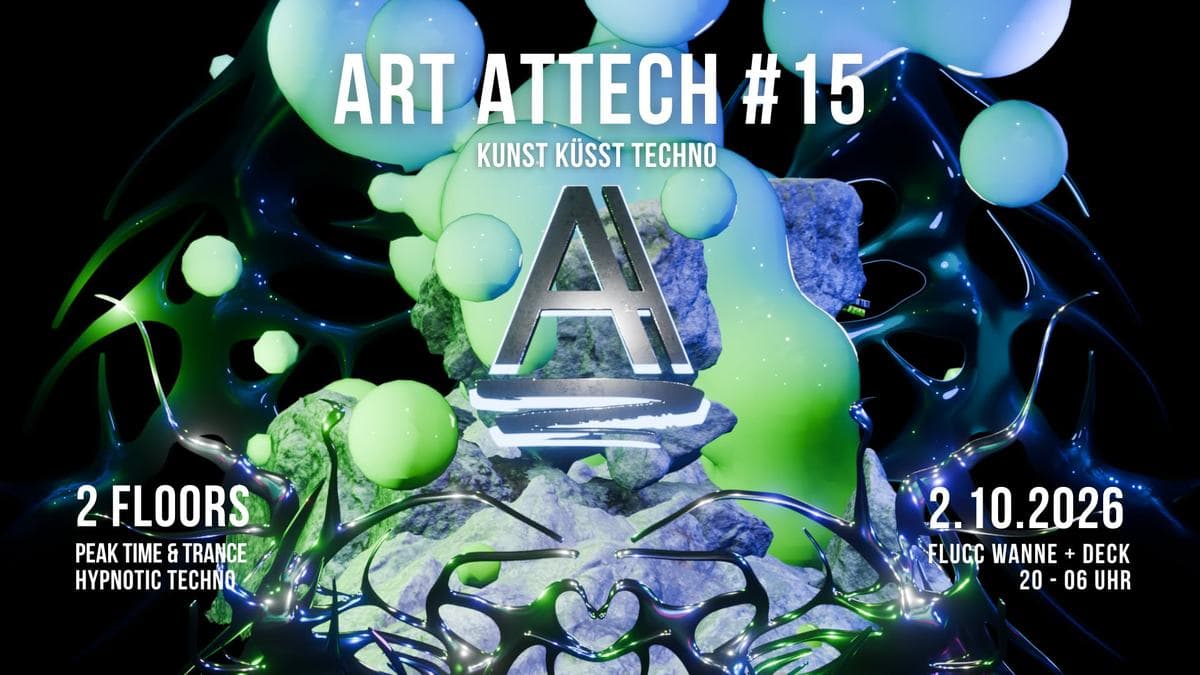 ART ATTECH - Special Edition #15 - Kunst küsst TechnoART ATTECH - Special Edition #15 - Kunst küsst Techno@Deck, Wanne – Flu…