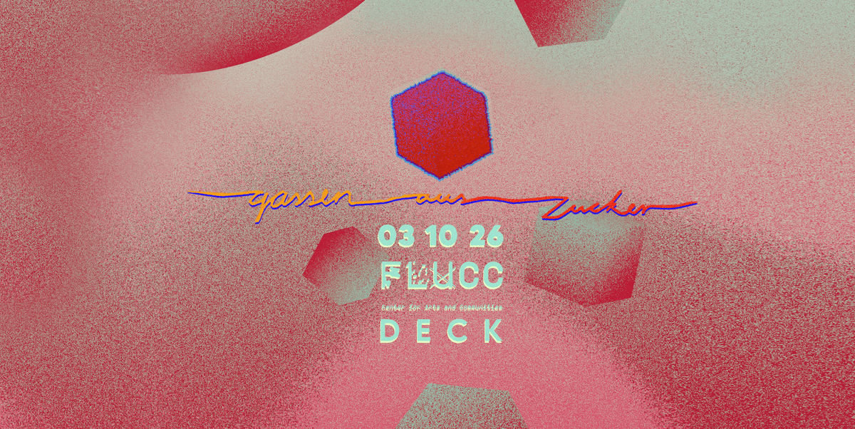 Gassen aus Zucker pres. Go with the SlowGassen aus Zucker pres. Go with the Slow@Deck – Flucc / Flucc Wanne