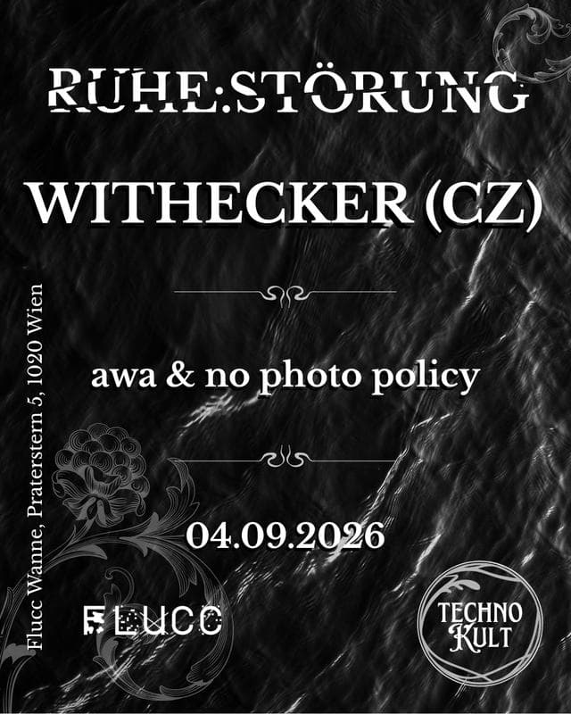 Techno.Kult pres. RUHE:STÖRUNG w/ WITHECKERTechno.Kult pres. RUHE:STÖRUNG w/ WITHECKER@Wanne – Flucc / Flucc Wanne
