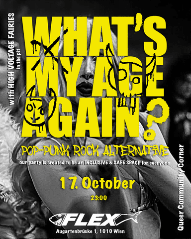 WHAT’S MY AGE AGAIN & HIGH VOLTAGE FAIRIES IN THE PIT - Clubs & Nachtleben in Flex, wien
