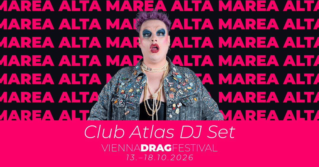 Club Atlas – DJ Set – Vienna Drag Festival – Marea Alta