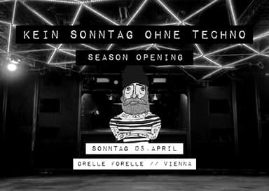05/04 KEIN SONNTAG OHNE TECHNO | Season Opening - Clubs & Nachtleben in Grelle Forelle, wien