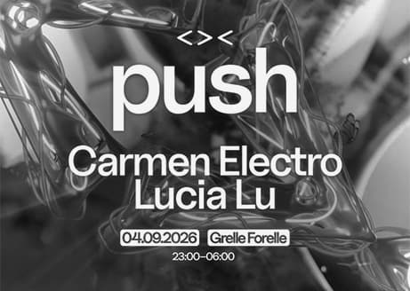 04/09 PUSH w/ CARMEN ELECTRO & LUCIA LU – Grelle Forelle
