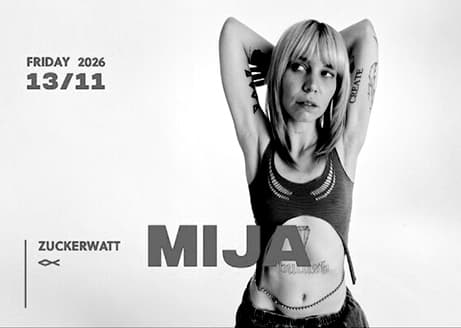 13/11 ZUCKERWATT w/ MIJA – Grelle Forelle
