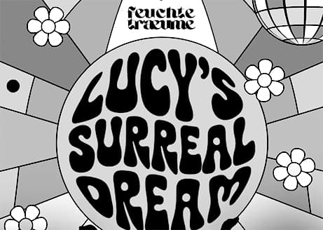 03/10 Feuchte Träume – Lucys Surreal Dream – Grelle Forelle