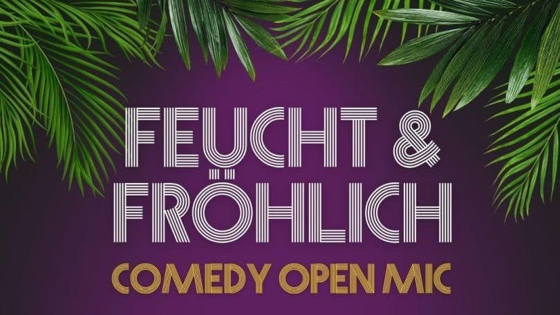 Feucht und Fröhlich Comedy Open Mic